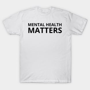 mental health matters, T-Shirt